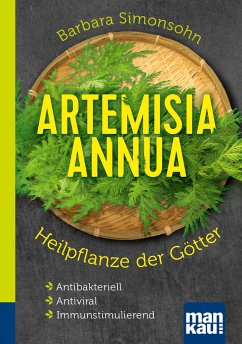 Artemisia annua - Heilpflanze der Götter. Kompakt-Ratgeber von Mankau